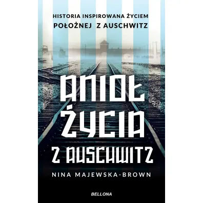Anio� �ycia z Auschwitz - Nina Majewska-Brown