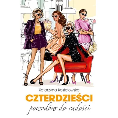 Czterdzie�ci powod�w do rado�ci - Katarzyna Kosto�owska
