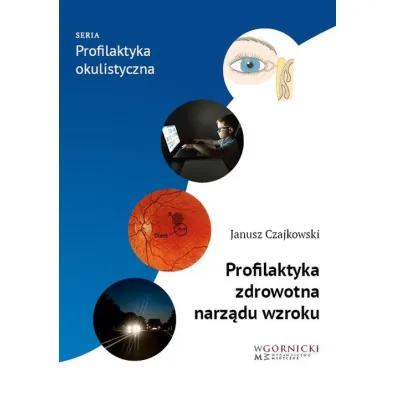 Profilaktyka zdrowotna narz�du wzroku - Janusz  Czajkowski