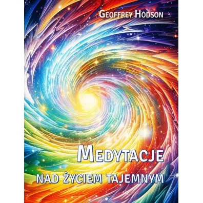Medytacje nad �yciem tajemnym - Geoffrey Hodson