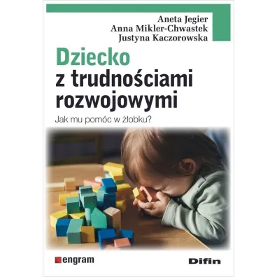 Dziecko z trudno�ciami rozwojowymi. Jak mu pom�c w ��obku?