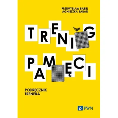 Trening pami�ci. Podr�cznik trenera - Agnieszka Baran, Przemys�aw B�bel