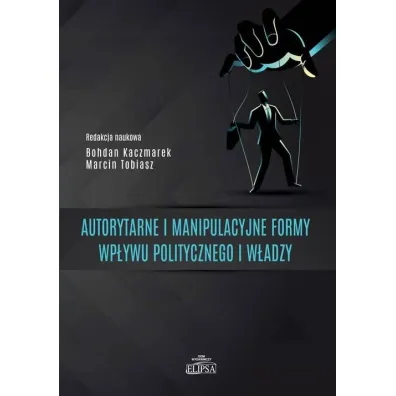 Autorytarne i manipulacyjne formy wp�ywu.. - Marcin Tobiasz