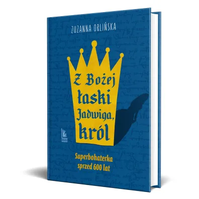 Z Bo�ej �aski Jadwiga, kr�l