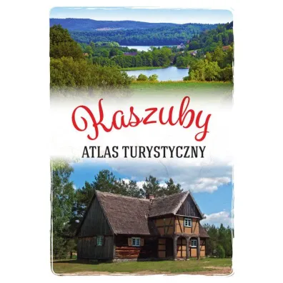 Kaszuby. Atlas turystyczny - Arkadiusz Zygmunt