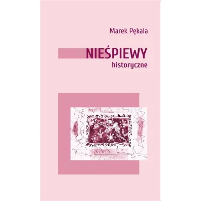 Nie�piewy historyczne - Marek P�kala