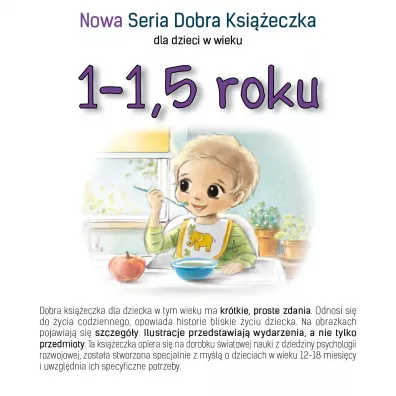 Nowa Seria Dobra Ksieczka dla dzieci w wieku 1-1,5 roku - Agnieszka Starok, Agnieszka  Filipowska