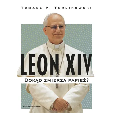 Leon XIV. Dok�d zmierza papie�? - Tomasz Terlikowski