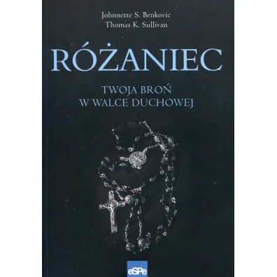 R�aniec. Twoja bro� w walce duchowej - Johnnette Benkovic, Thomas Sullivan