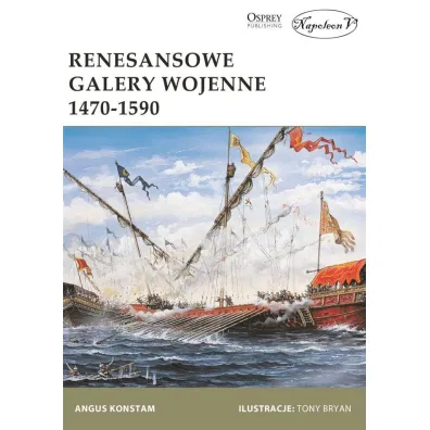 Renesansowe galery wojenne 1470-1590 - Angus Konstam