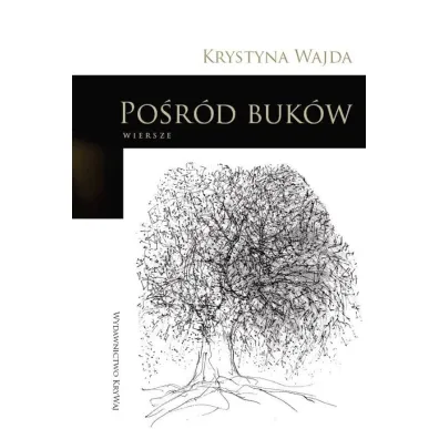 Po�r�d buk�w Wiersze - Krystyna Wajda