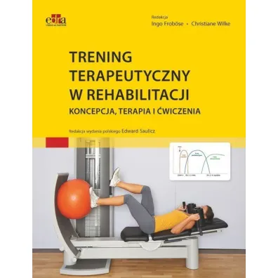 Trening terapeutyczny w rehabilitacji - Ingo Frob�se, Christiane Wilke