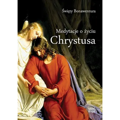 Medytacje o �yciu Chrystusa - Bonawentura �w