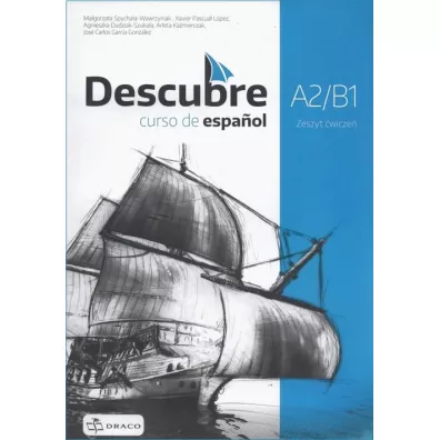 Descubre A2/B1. Curso de español. Zeszyt �wicze� do j�zyka hiszpa�skiego - Agnieszka  Dudziak-Szuka�a, Ma�gorzata  Spycha�a-Wawrzyniak, Arleta  Ka�mierczak, Jos� Carlos Garcia Gonz�lez, Xavier Pascual Lopez