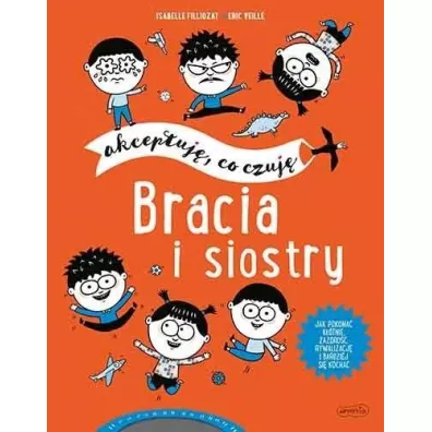 Bracia i siostry. Akceptuj, co czuj - Isabelle Filliozat, Eric  Veille