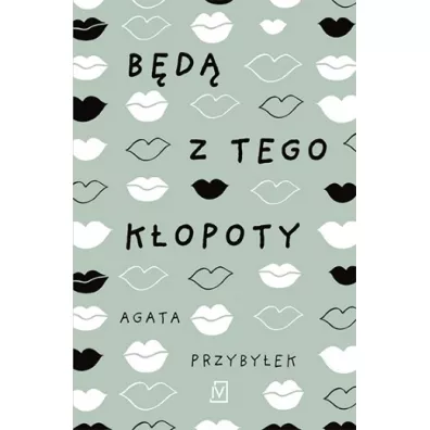 B�d� z tego k�opoty. D�u�sza przerwa. Tom 1 - Agata Przyby�ek