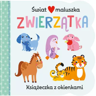 Zwierz�tka. �wiat maluszka. Ksi��eczka z okienkami - Martina Hogan