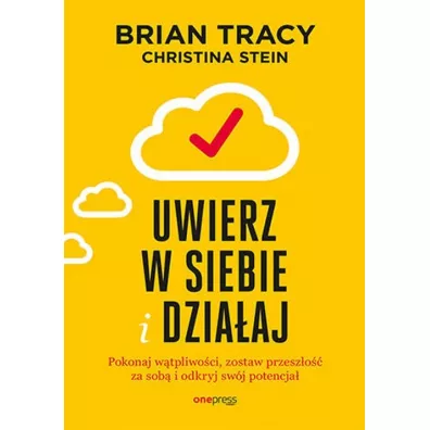 Uwierz w siebie i dziaaj - Brian Tracy