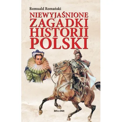 Niewyja�nione zagadki historii Polski - Romuald Roma�ski