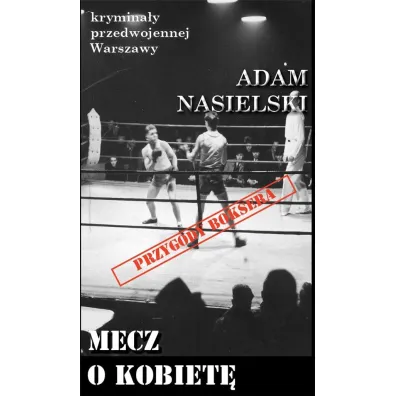 Krymina�y przedwojennej warszawy Tom 53 Mecz o kobiet� - Adam Nasielski
