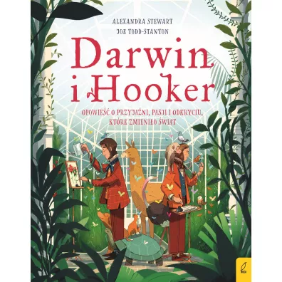 Darwin i Hooker. Opowie o przyjani, pasji i odkryciu, ktre zmienio wiat - Alexandra Stewart