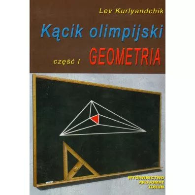 Geometria. K�cik olimpijski. Cz�� 1 - Lev Kurlyandchik