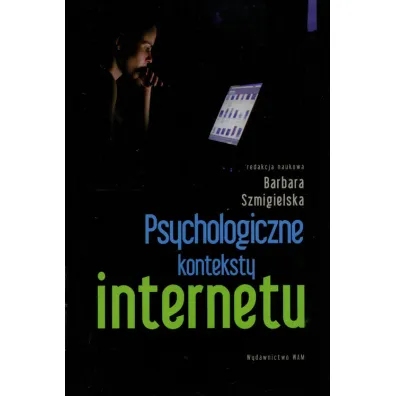 Psychologiczne konteksty internetu - Barbara Szmigielska