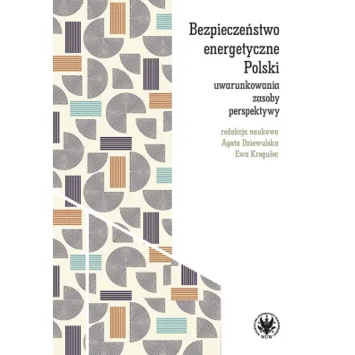Bezpiecze�stwo energetyczne Polski - Agata Dziewulska, Ewa Krogulec