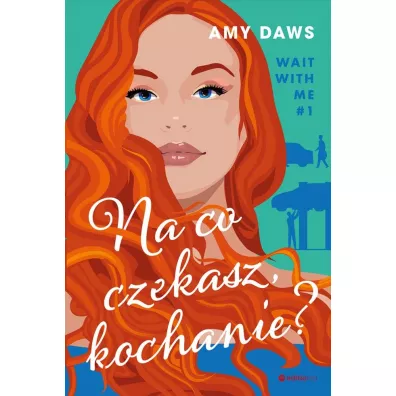 Na co czekasz, kochanie? Wait With Me. Tom 1 - Amy Daws
