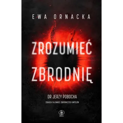 Zrozumie� zbrodni� - Ewa Ornacka, Jerzy Pobocha