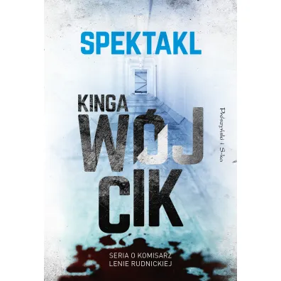 Spektakl. Seria o komisarz Lenie Rudnickiej. Tom 2 - Kinga W�jcik