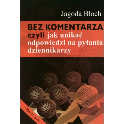 Bez komentarza czyli jak unika� odpowiedzi.. - Jagoda Bloch