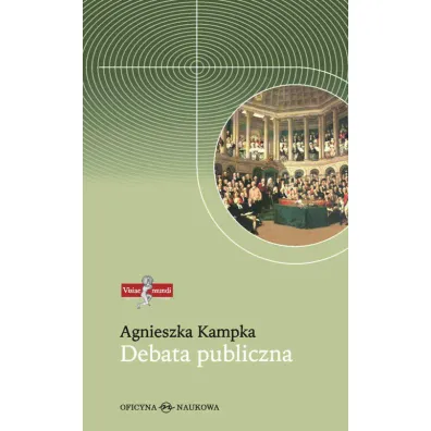 Debata publiczna. Zmiany spo�ecznych norm komunikacji - Agnieszka Kampka