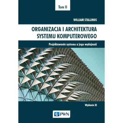 Projektowanie systemu a jego wydajno��. Organizacja i architektura systemu komputerowego. Tom 2 - William Stallings