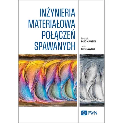In�ynieria materia�owa po��cze� spawanych - Marek Blicharski, Jan Sieniawski
