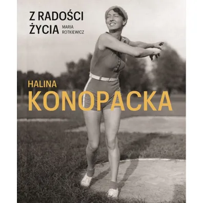 Z rado�ci �ycia. Halina Konopacka