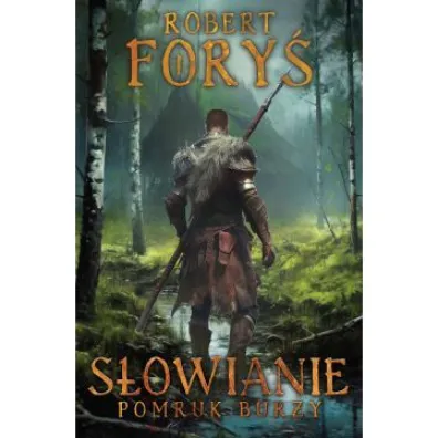 S�owianie. Pomruk burzy - Robert Fory�