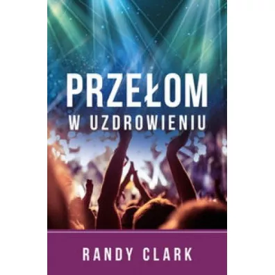 Prze�om w uzdrowieniu - Clark Randy