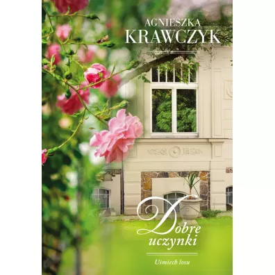 Dobre uczynki. Umiech losu. Tom 2 - Agnieszka Krawczyk