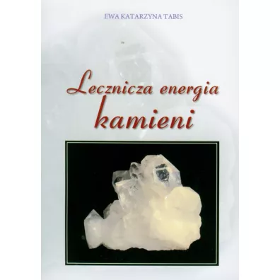 Lecznicza energia kamieni - Ewa Katarzyna Tabis