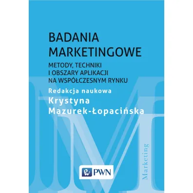 Badania marketingowe. Metody, techniki i obszary aplikacji na wsp�czesnym rynku - Krystyna Mazurek-�opaci�ska