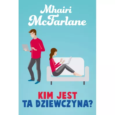 Kim jest ta dziewczyna - Mhairi McFarlane