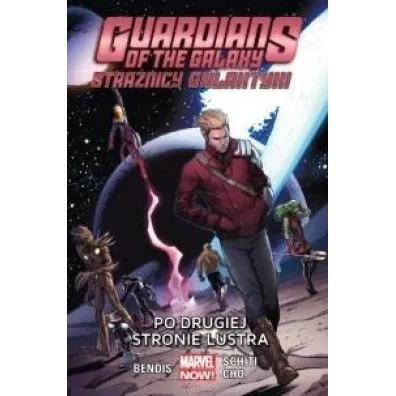 Marvel Now Po drugiej stronie lustra. Guardians of the Galaxy. Stra�nicy Galaktyki. Tom 6
