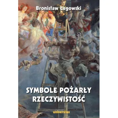 Symbole po�ar�y rzeczywisto�� - Bronis�aw �agowski
