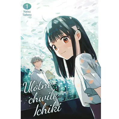 Ulotne chwile Ichiki. Tom 1 - Natsu Tadano