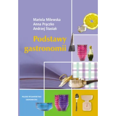 Podstawy gastronomii - Andrzej Stasiak, Anna Pr�czko, Mariola Milewska