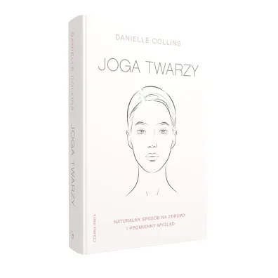 Joga twarzy. Naturalny spos�b na zdrowy i promienny wygl�d