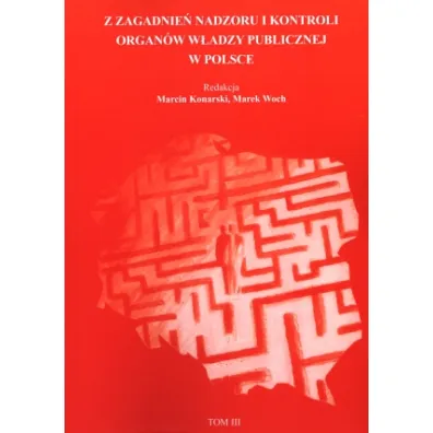 Z zagadnie� Nadzoru i Kontroli organ�w w�adzy publicznej w Polsce t.3