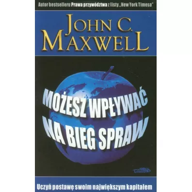 Mo�esz wp�ywa� na bieg spraw - John C. Maxwell