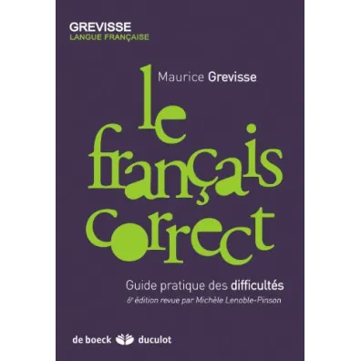 Francais correct Guide pratique des difficultes - Maurice Grevisse, Michele Lenoble-Pinson